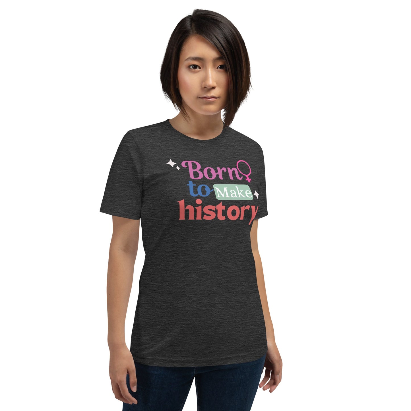 Born to make History t-shirt - Bright Eye Creations