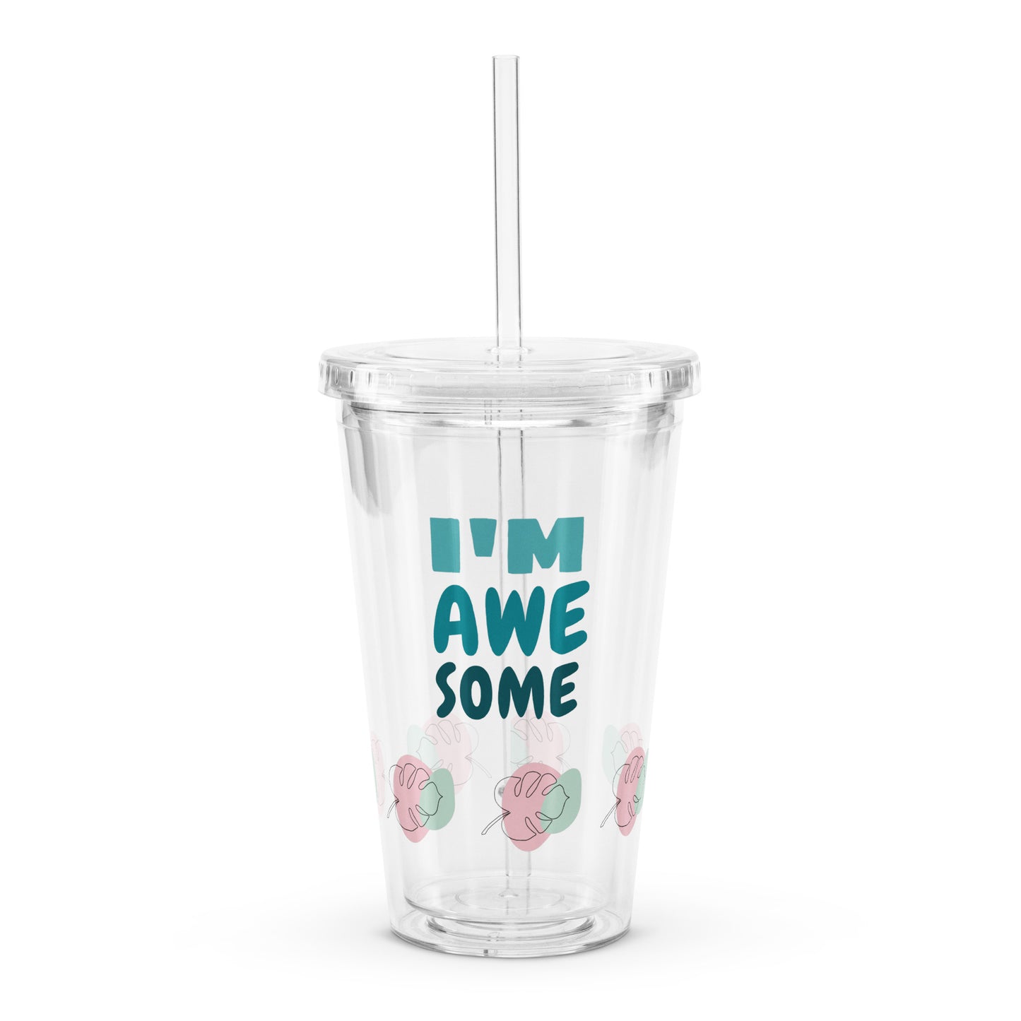 I'm Awesome Clear plastic tumbler