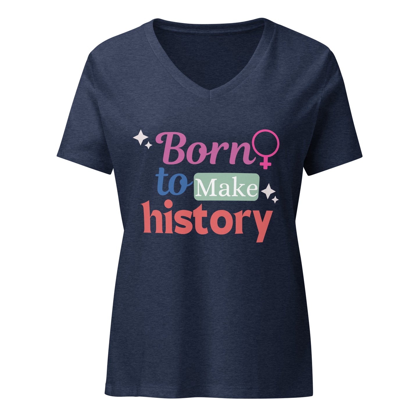 Born to Make History Women’s relaxed v-neck t-shirt