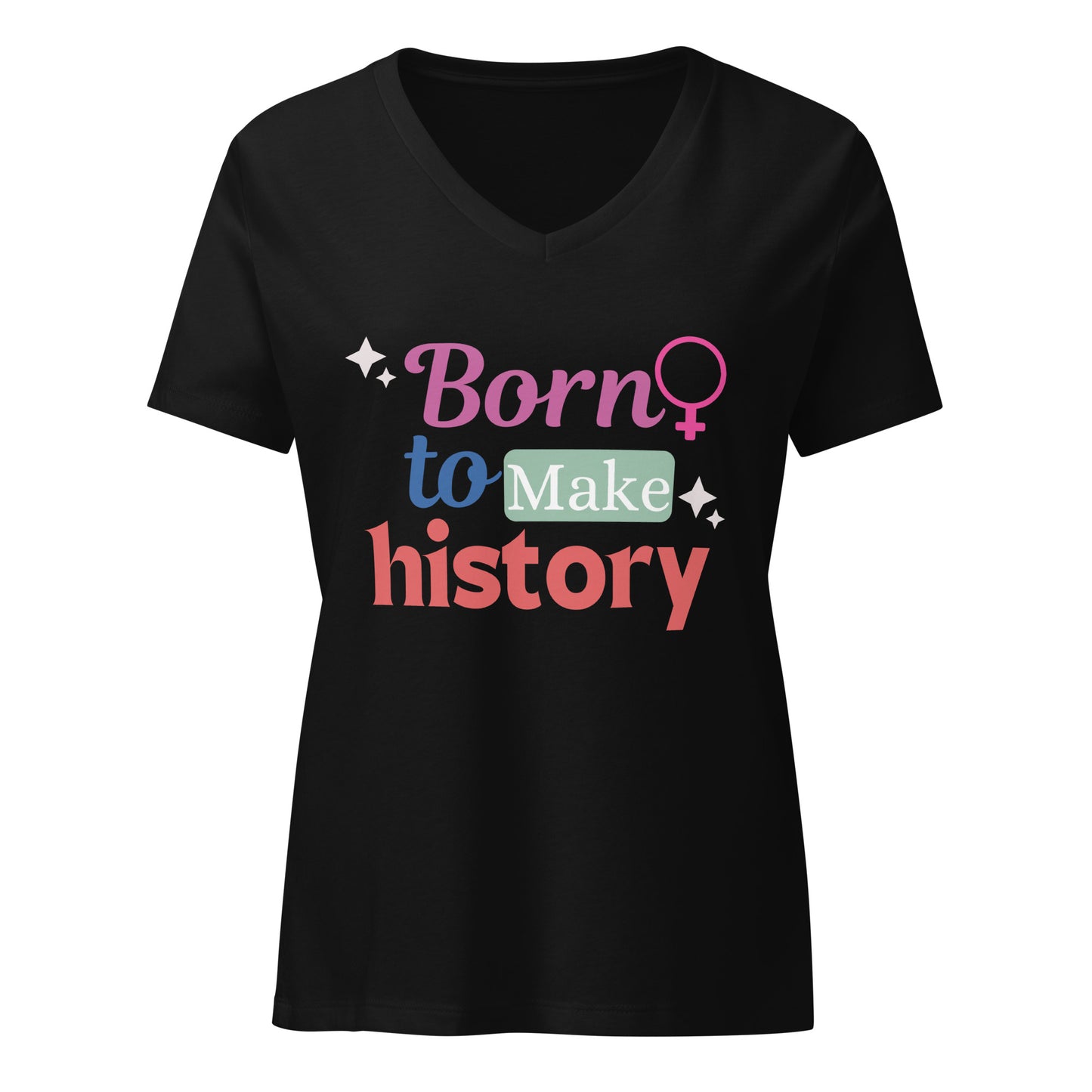 Born to Make History Women’s relaxed v-neck t-shirt